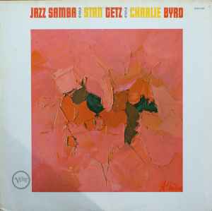 Stan Getz / Charlie Byrd – Jazz Samba (Vinyl) - Discogs