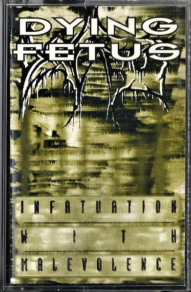 Dying Fetus – Infatuation With Malevolence (1994, Cassette) - Discogs