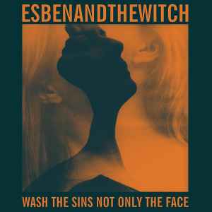 Esben And The Witch - Wash The Sins Not Only The Face album cover