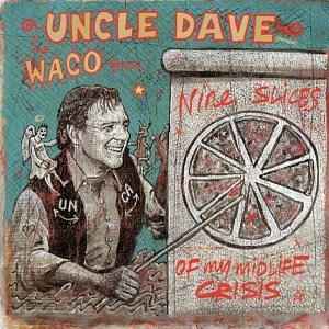 Uncle Dave & The Waco Brothers - Nine Slices Of My Midlife Crisis album cover