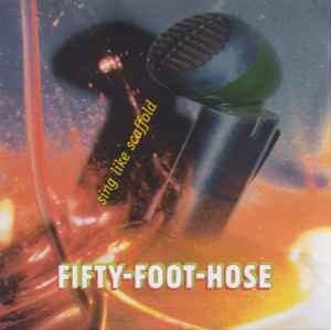 Fifty Foot Hose - Sing Like Scaffold album cover