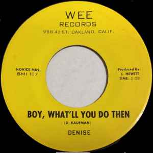 Denise* - Boy, What'll You Do Then