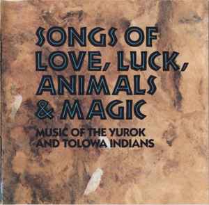 Yurok - Songs Of Love, Luck, Animals & Magic (Music Of The Yurok And Tolowa Indians) album cover