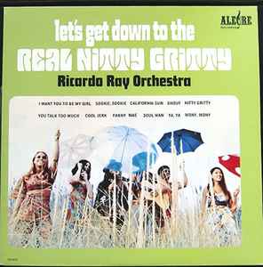 Ricardo Ray Orchestra - Let's Get Down To The Real Nitty Gritty album cover