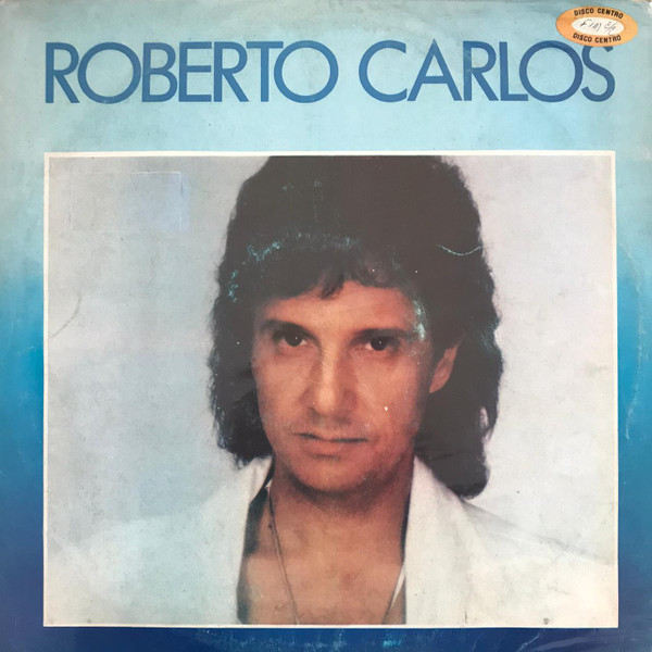 Roberto Carlos – Roberto Carlos (1987, Vinyl) - Discogs