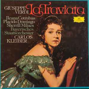 La Traviata - Giuseppe Verdi - Carlos Kleiber, Ileana Cotrubas, Placido Domingo, Sherrill Milnes, Bayerisches Staatsorchester