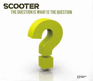Scooter - The Question Is What Is The Question?