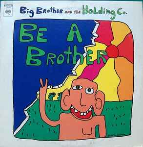 Big Brother & The Holding Company - Be A Brother album cover