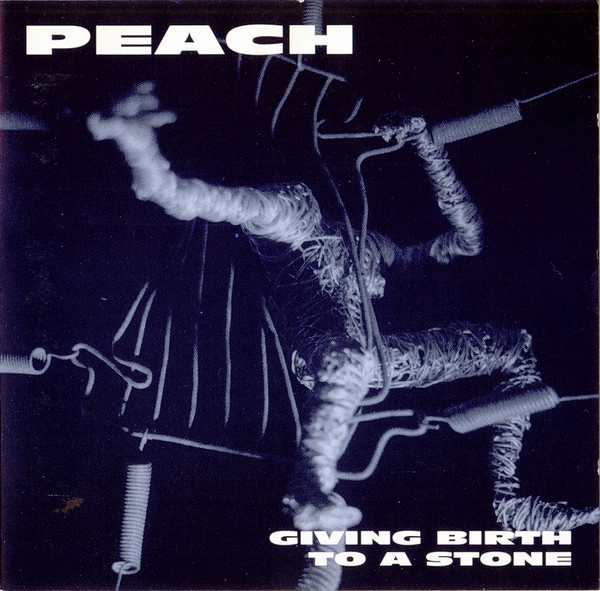 Peach - Giving Birth To A Stone | Releases | Discogs