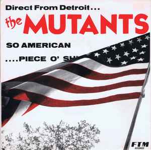 So American /....Piece O' Shit - The Mutants
