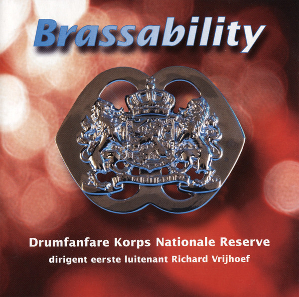 télécharger l'album Download Drumfanfare Korps Nationale Reserve Dirigent Eerste Luitenant Richard Vrijhoef - Brassability album