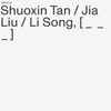 Shuoxin Tan, Li Song, Jia Liu - [ _  _  _ ]