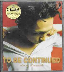 To Be Continued – Day Break (1996, CD) - Discogs