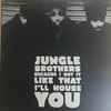 Jungle Brothers - Because I Got It Like That / I'll House You