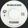 Pleasure (4) / The Blackbyrds - We Have So Much / Blackbyrd's Theme