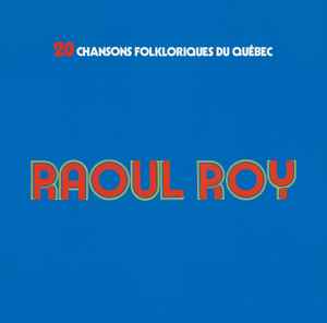 Raoul Roy - 20 Chansons Folkloriques Du Québec album cover