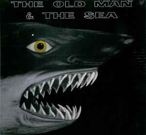 The Old Man & The Sea – The Old Man & The Sea (2013, - Discogs