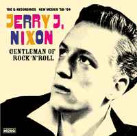 Jerry J. Nixon - Gentleman Of Rock'N'Roll (The Q-Recordings New Mexico '58 - '64)
