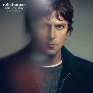 Rob Thomas - One Less Day (Dying Young) album cover