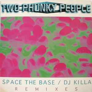 Two Phunky People - Space The Base / DJ Killa! (Remixes) album cover