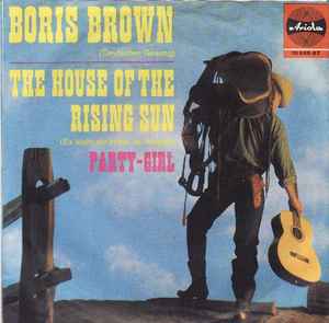 Boris Brown - The House Of The Rising Sun / Party-Girl album cover