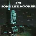 Cover of I'm John Lee Hooker, 2013, Vinyl