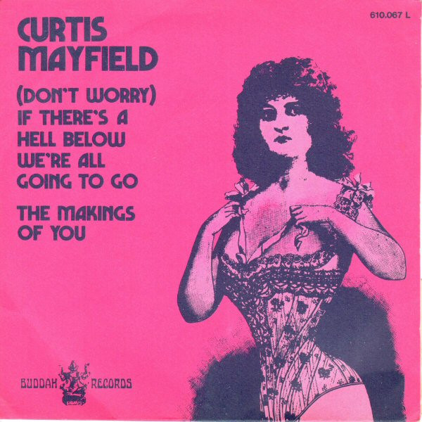 Curtis Mayfield – (Don't Worry) If There's A Hell Below We're All