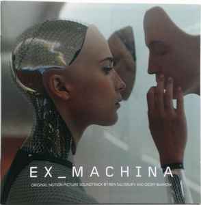Ex_Machina (Original Motion Picture Soundtrack) - Ben Salisbury And Geoff Barrow