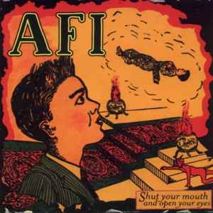 Shut Your Mouth And Open Your Eyes - AFI