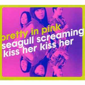 Seagull Screaming Kiss Her Kiss Her - Pretty In Pink album cover