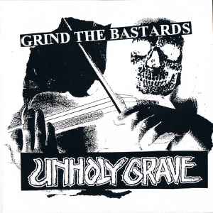 Grind The Bastards / Distort Grind Noise - Unholy Grave / Nak'ay