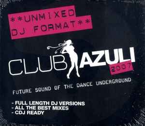 Club Azuli 2007 - Future Sound Of The Dance Underground (UnMixed DJ Format) - Various
