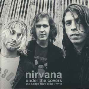 Nirvana - Under The Covers (The Songs They Didn't Write) album cover