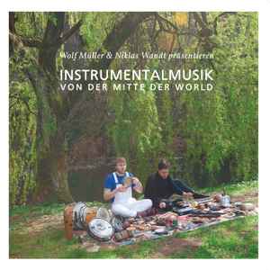 Wolf Müller - Instrumentalmusik Von Der Mitte Der World