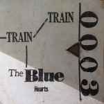 The Blue Hearts - Train-Train | Releases | Discogs