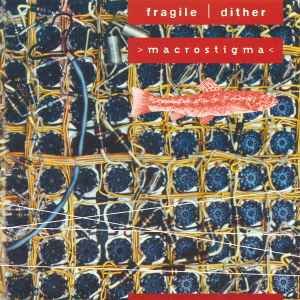 Fragile - Macrostigma