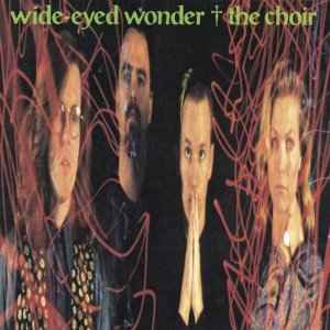 The Choir (2) - Wide-Eyed Wonder