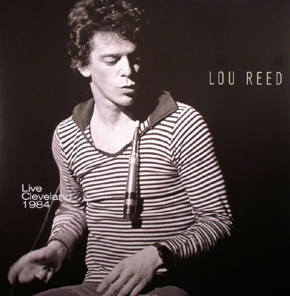 Lou Reed – Live In Cleveland 1984 (2015, 180 Grams, Vinyl) - Discogs