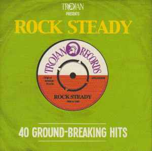 Trojan Presents: Rock Steady - 40 Ground-Breaking Hits - Various