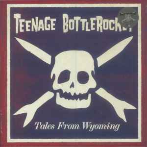 Teenage Bottlerocket - Tales From Wyoming