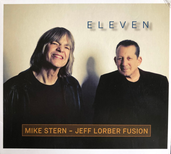 Mike Stern - Jeff Lorber Fusion – Eleven (2019, CD) - Discogs