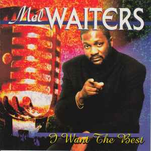 Mel Waiters – I Want The Best (2000, CD) - Discogs