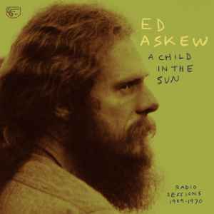 Ed Askew - A Child In The Sun - Radio Sessions 1969-1970 album cover