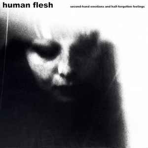 Human Flesh - Second-Hand Emotions And Half-Forgotten Feelings
