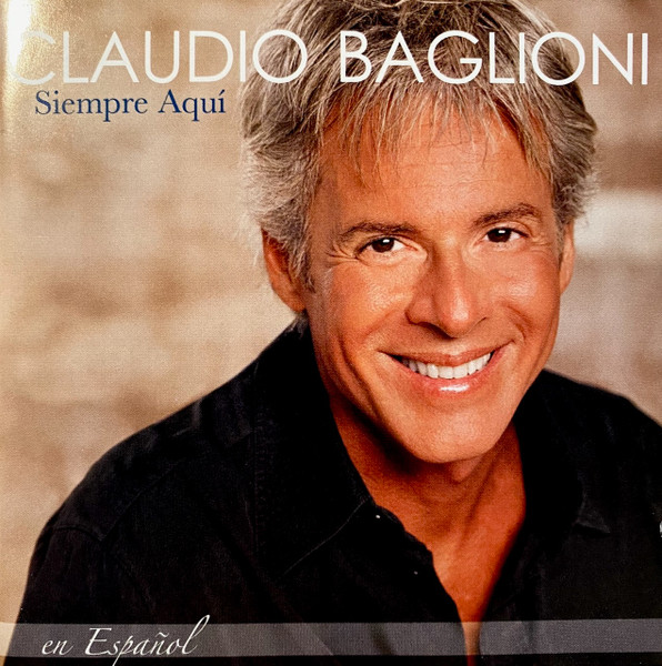 Claudio Baglioni – En Espanol - Siempre Aquì (2006, CD) - Discogs