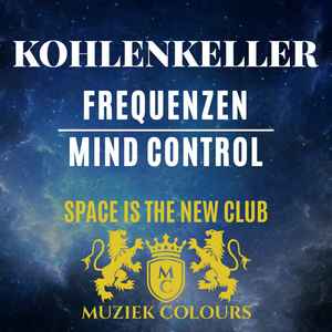 Kohlenkeller - Frequenzen / Mind Control (Space Is the New Club) album cover