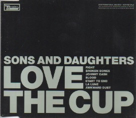 Sons And Daughters – Love The Cup (2004, CD) - Discogs