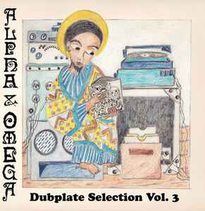 Dubplate Selection Vol. 3 - Alpha & Omega