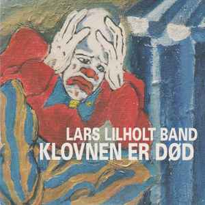 Lars Lilholt Band - Klovnen Er Død