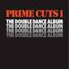 Various - Prime Cuts 1 (The Double Dance Album)